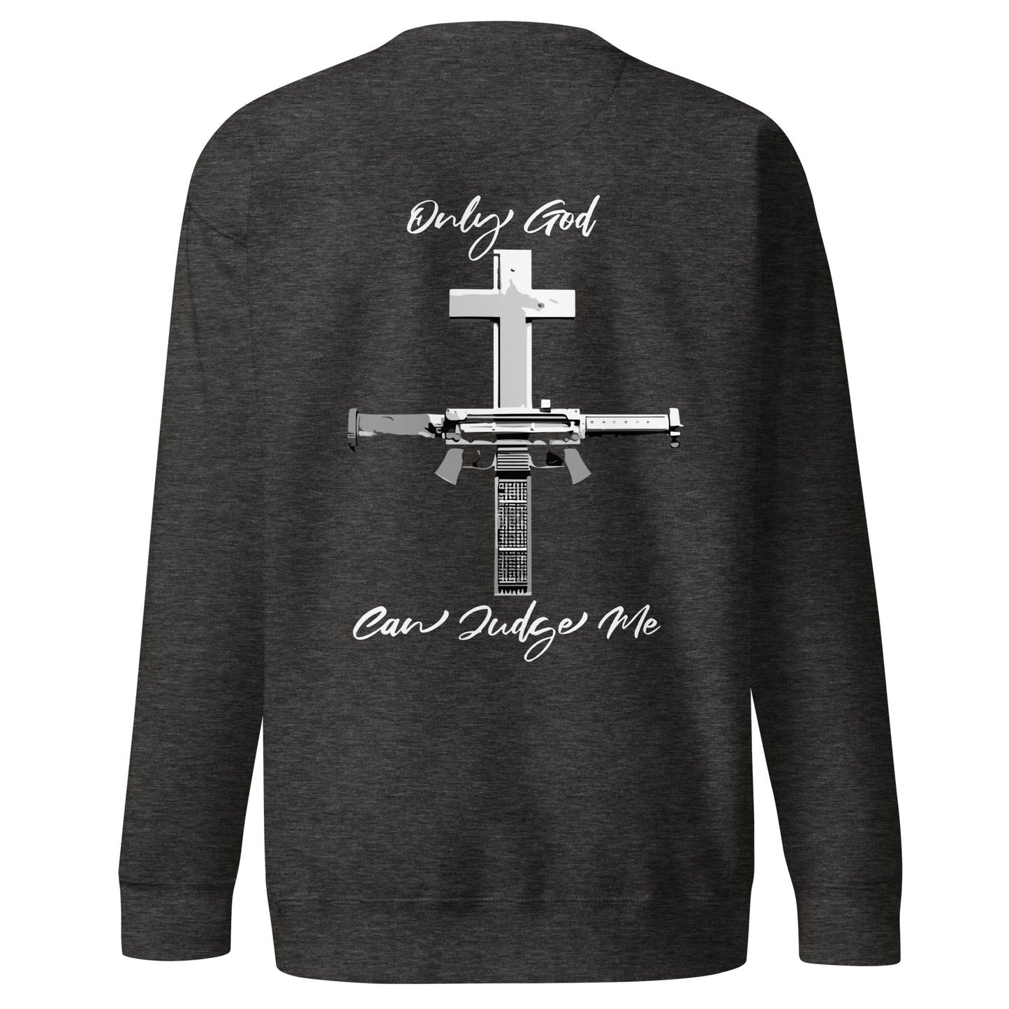 Only God Can Judge Me Sweatshirt - GFTD MNDS