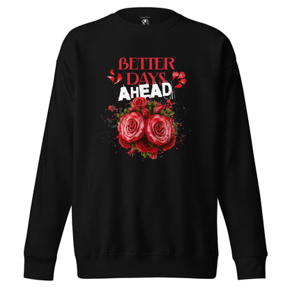 Better Days Ahead Sweatshirt - GFTD MNDS
